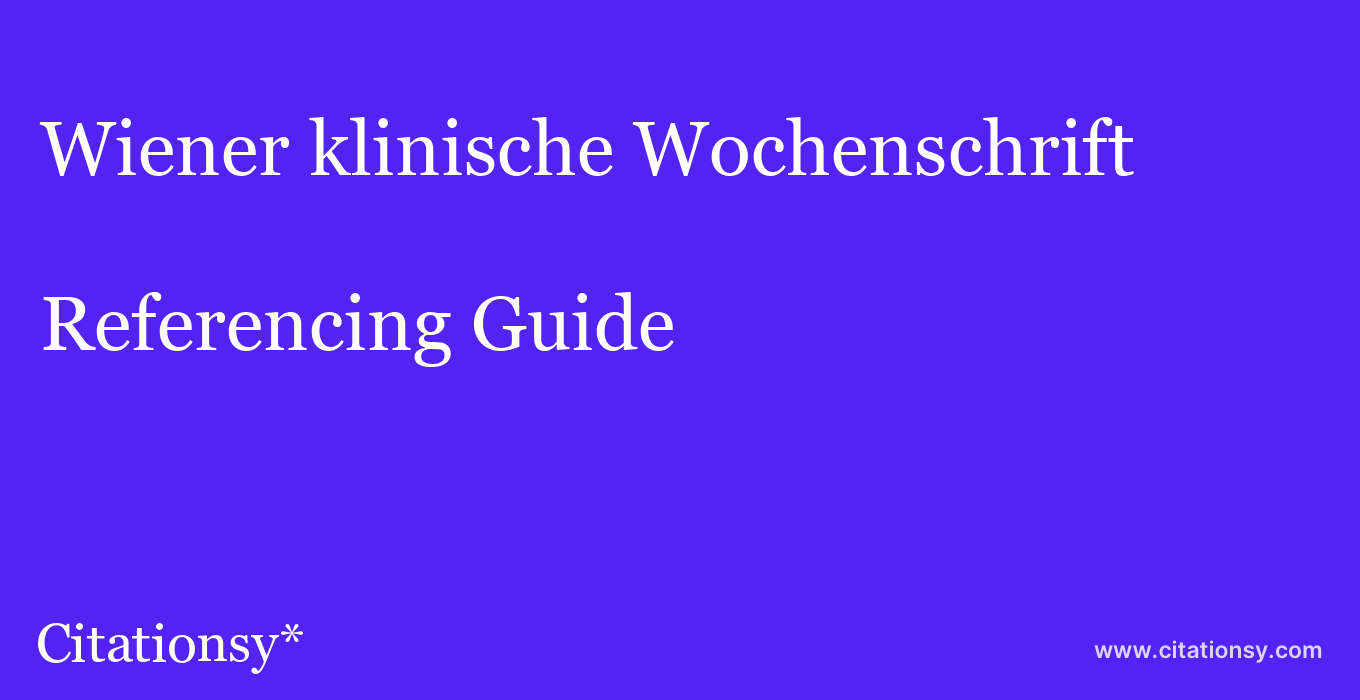 cite Wiener klinische Wochenschrift  — Referencing Guide